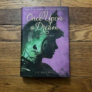 Once Upon A Dream; A twisted tale by Liz Braswell Hard Cover